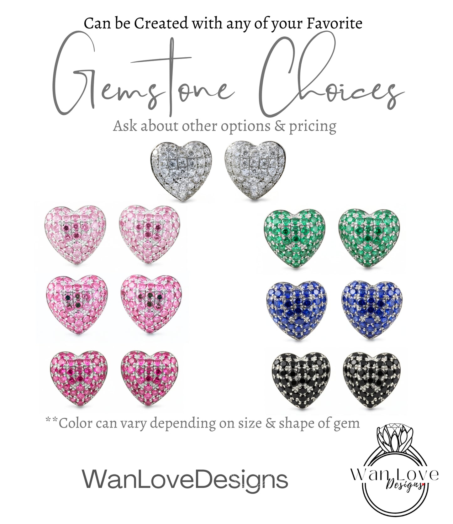 The image is a collage of various heart-shaped earrings, each with different gemstones. The earrings come in a range of colors, including pink, green, blue, and silver. The text on the image provides information about the earrings, including that they can be created with any of the user's favorite gemstones and that the color of the earrings can vary depending on the size and shape of the gemstone. The image is from the brand WanLove Designs.