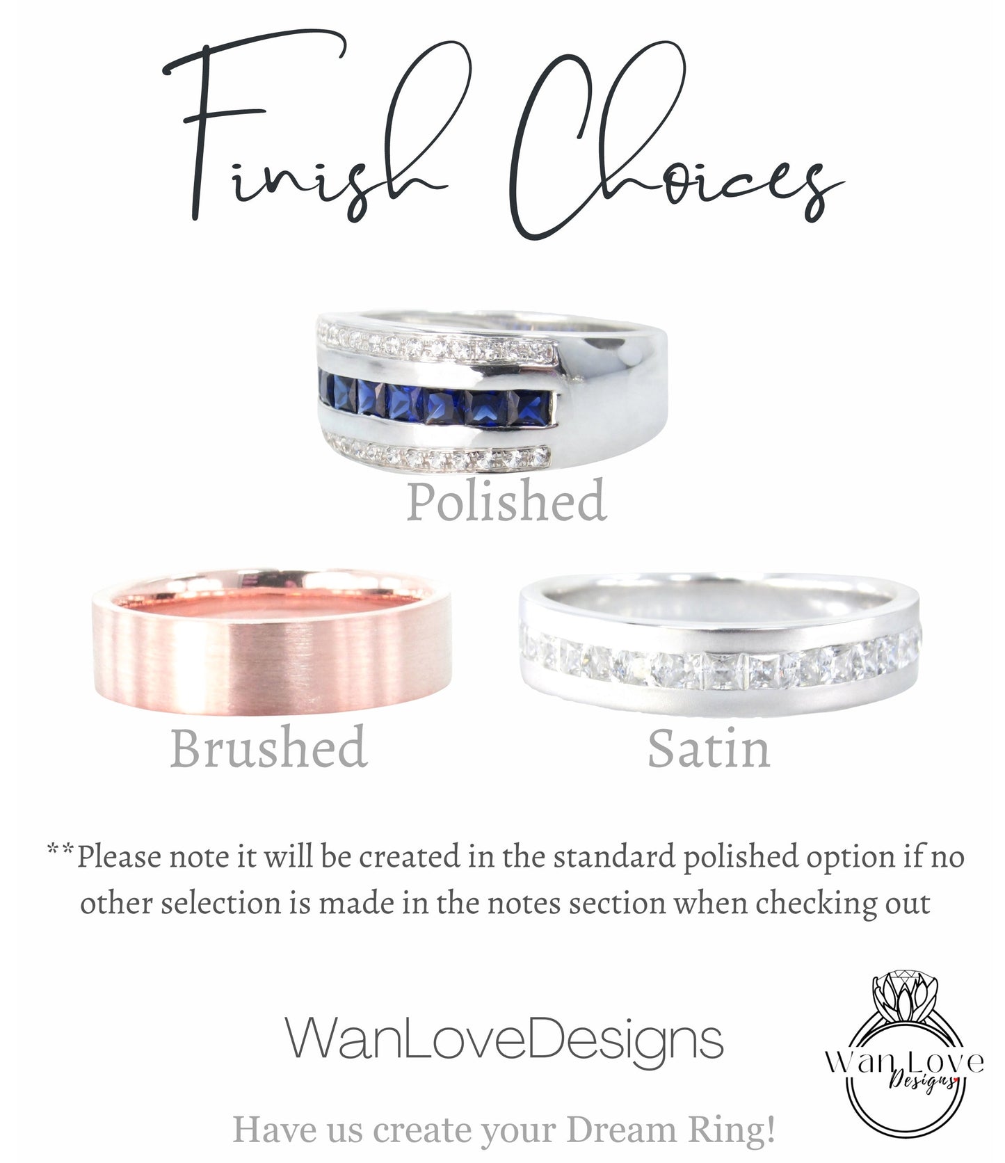 three different types of rings: a polished ring with blue gemstones, a brushed ring, and a satin ring. The text indicates that the choice of ring will depend on the customer's selection in the notes section, and that the final decision will be made in the standard polished option if no other selection is made. The image is from WanLove Designs, and it encourages customers to create their dream ring.