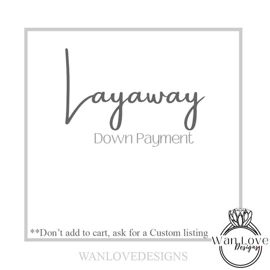 Layaway/Payment Plan-Down Payment *Don't add to cart, Please ask for Custom Listing Wan Love Designs